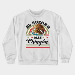 El Suegro Mas Chingon Mexican Flag Cool Father In Law Crewneck Sweatshirt